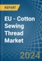 EU - Cotton Sewing Thread - Market Analysis, Forecast, Size, Trends and Insights - Product Thumbnail Image