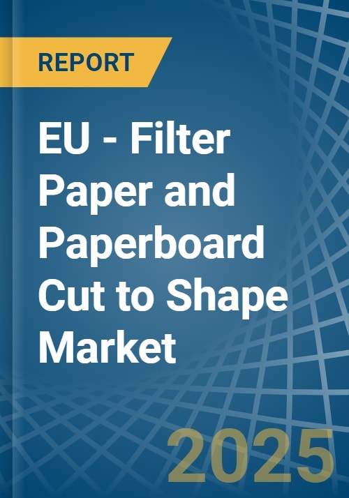 EU - Filter Paper and Paperboard Cut to Shape - Market Analysis