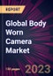 Global Body Worn Camera Market 2023-2027 - Product Image