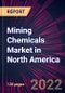 Mining Chemicals Market in North America 2022-2026 - Product Thumbnail Image
