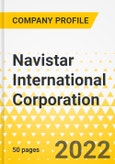 Navistar International Corporation - Annual Strategy Dossier - 2022 - Strategic Focus, Key Strategies & Plans, SWOT, Trends & Growth Opportunities, Market Outlook- Product Image
