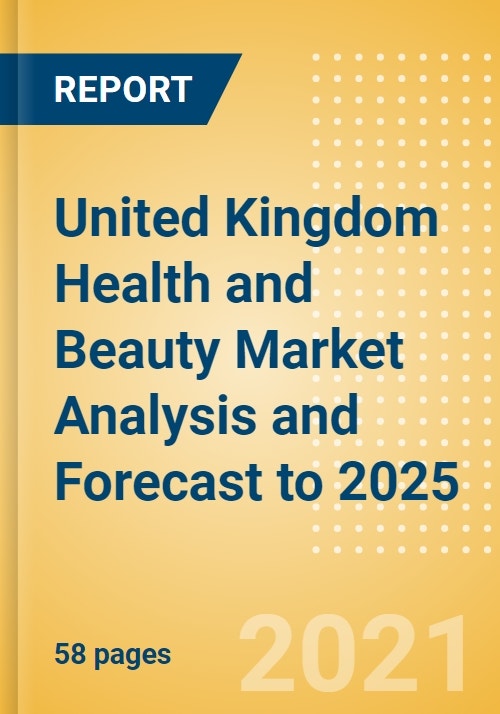 United Kingdom (UK) Health and Beauty Market Analysis and Forecast to 2025