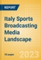 Italy Sports Broadcasting Media (Television and Telecommunications) Landscape - Product Image