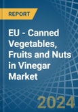 EU - Canned Vegetables, Fruits and Nuts in Vinegar - Market Analysis, Forecast, Size, Trends and insights. Update: COVID-19 Impact- Product Image