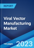 Viral Vector Manufacturing Market: Global Industry Trends, Share, Size, Growth, Opportunity and Forecast 2023-2028- Product Image