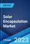 Solar Encapsulation Market: Global Industry Trends, Share, Size, Growth, Opportunity and Forecast 2023-2028 - Product Image