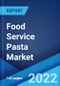 Food Service Pasta Market: Global Industry Trends, Share, Size, Growth, Opportunity and Forecast 2022-2027 - Product Thumbnail Image