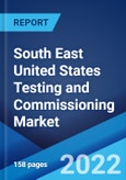 South East United States Testing and Commissioning Market: Industry Trends, Share, Size, Growth, Opportunity and Forecast 2022-2027- Product Image