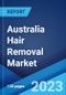 Australia Hair Removal Market: Industry Trends, Share, Size, Growth, Opportunity and Forecast 2023-2028 - Product Image