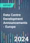 Data Centre Development Announcements - Europe - 2022 to 2026 - Product Thumbnail Image