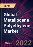 Global Metallocene Polyethylene Market 2022-2026- Product Image