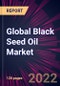 Global Black Seed Oil Market 2021-2025 - Product Thumbnail Image
