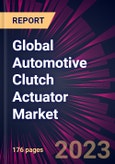 Global Automotive Clutch Actuator Market 2024-2028- Product Image