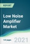 Low Noise Amplifier Market - Forecasts from 2021 to 2026 - Product Thumbnail Image