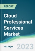 Cloud Professional Services Market - Forecasts from 2023 to 2028- Product Image