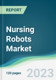 Nursing Robots Market - Forecasts from 2023 to 2028- Product Image