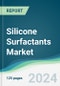 Silicone Surfactants Market - Forecasts from 2021 to 2026 - Product Thumbnail Image