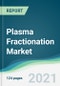 Plasma Fractionation Market - Forecasts from 2021 to 2026 - Product Thumbnail Image
