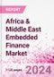 Africa & Middle East Embedded Finance Business and Investment Opportunities Databook - 75+ KPIs on Embedded Lending, Insurance, Payment, and Wealth Segments - Q1 2024 Update - Product Image