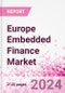 Europe Embedded Finance Business and Investment Opportunities Databook - 75+ KPIs on Embedded Lending, Insurance, Payment, and Wealth Segments - Q1 2024 Update - Product Thumbnail Image