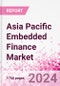 Asia Pacific Embedded Finance Business and Investment Opportunities Databook - 75+ KPIs on Embedded Lending, Insurance, Payment, and Wealth Segments - Q1 2024 Update - Product Thumbnail Image