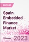 Spain Embedded Finance Business and Investment Opportunities Databook - 50+ KPIs on Embedded Lending, Insurance, Payment, and Wealth Segments - Q1 2023 Update - Product Thumbnail Image