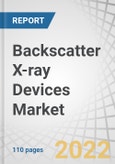 Backscatter X-ray Devices Market with COVID-19 Impact Analysis, by Type (Handheld and Non-handheld), Application (Customs and Border Protection, Law Enforcement, Airport/Aviation, Military and Defense) and Geography - Global Forecast to 2027- Product Image