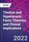 Tinnitus and Hyperacusis. Facts, Theories, and Clinical Implications - Product Image