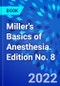Miller's Basics of Anesthesia. Edition No. 8 - Product Thumbnail Image