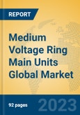 Medium Voltage Ring Main Units Global Market Insights 2023, Analysis and Forecast to 2028, by Manufacturers, Regions, Technology, Application, Product Type- Product Image
