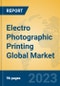 Electro Photographic Printing Global Market Insights 2023, Analysis and Forecast to 2028, by Manufacturers, Regions, Technology, Product Type - Product Image