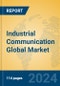 Industrial Communication Global Market Insights 2024, Analysis and Forecast to 2029, by Market Participants, Regions, Technology, Application, Product Type - Product Image