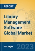 Library Management Software Global Market Insights 2023, Analysis and Forecast to 2028, by Market Participants, Regions, Technology, Application, Product Type- Product Image