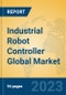 Industrial Robot Controller Global Market Insights 2023, Analysis and Forecast to 2028, by Manufacturers, Regions, Technology, Application, Product Type - Product Thumbnail Image