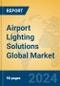 Airport Lighting Solutions Global Market Insights 2024, Analysis and Forecast to 2029, by Market Participants, Regions, Technology, Application - Product Image
