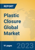 Plastic Closure Global Market Insights 2023, Analysis and Forecast to 2028, by Manufacturers, Regions, Technology, Product Type- Product Image