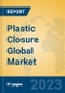 Plastic Closure Global Market Insights 2023, Analysis and Forecast to 2028, by Manufacturers, Regions, Technology, Product Type - Product Image