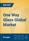 One Way Glass Global Market Insights 2024, Analysis and Forecast to 2029, by Manufacturers, Regions, Technology, Application, Product Type - Product Image