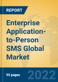 Enterprise Application-to-Person SMS Global Market Insights 2022, Analysis and Forecast to 2027, by Market Participants, Regions, Technology, Application- Product Image