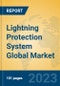 Lightning Protection System Global Market Insights 2023, Analysis and Forecast to 2028, by Manufacturers, Regions, Technology, Product Type - Product Image