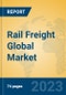 Rail Freight Global Market Insights 2023, Analysis and Forecast to 2028, by Manufacturers, Regions, Technology, Application, Product Type - Product Image