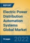 Electric Power Distribution Automation Systems Global Market Insights 2022, Analysis and Forecast to 2027, by Manufacturers, Regions, Technology, Application, Product Type - Product Thumbnail Image