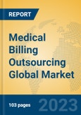 Medical Billing Outsourcing Global Market Insights 2023, Analysis and Forecast to 2028, by Market Participants, Regions, Technology, Application, Product Type- Product Image