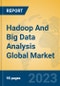 Hadoop And Big Data Analysis Global Market Insights 2023, Analysis and Forecast to 2028, by Market Participants, Regions, Technology, Product Type - Product Image
