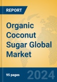Organic Coconut Sugar Global Market Insights 2024, Analysis and Forecast to 2029, by Manufacturers, Regions, Technology, Application- Product Image