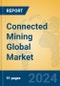 Connected Mining Global Market Insights 2024, Analysis and Forecast to 2029, by Manufacturers, Regions, Technology, Application - Product Image