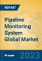 Pipeline Monitoring System Global Market Insights 2023, Analysis and Forecast to 2028, by Manufacturers, Regions, Technology, Application, Product Type - Product Thumbnail Image