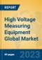 High Voltage Measuring Equipment Global Market Insights 2023, Analysis and Forecast to 2028, by Manufacturers, Regions, Technology, Application, Product Type - Product Thumbnail Image