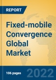 Fixed-mobile Convergence Global Market Insights 2022, Analysis and Forecast to 2027, by Manufacturers, Regions, Technology, Product Type- Product Image
