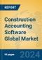 Construction Accounting Software Global Market Insights 2024, Analysis and Forecast to 2029, by Market Participants, Regions, Technology, Application - Product Image